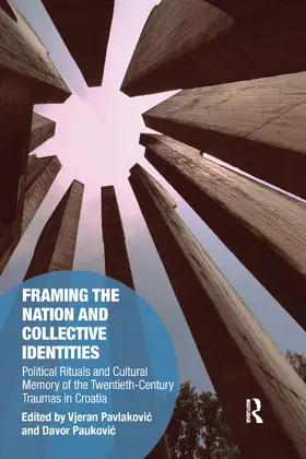 Pavlakovic / Paukovic |  Framing the Nation and Collective Identities | Buch |  Sack Fachmedien