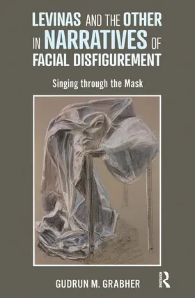 Grabher |  Levinas and the Other in Narratives of Facial Disfigurement | Buch |  Sack Fachmedien