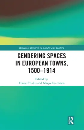 Chalus / Kaartinen |  Gendering Spaces in European Towns, 1500-1914 | Buch |  Sack Fachmedien