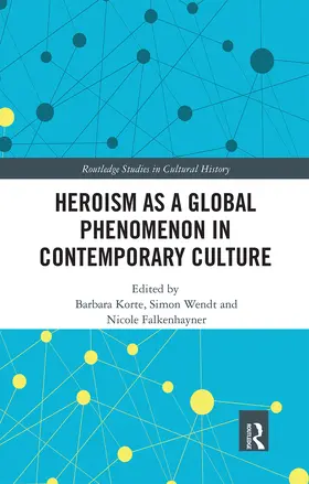 Korte / Wendt / Falkenhayner |  Heroism as a Global Phenomenon in Contemporary Culture | Buch |  Sack Fachmedien