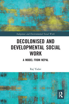 Yadav |  Decolonised and Developmental Social Work | Buch |  Sack Fachmedien