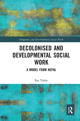 Yadav |  Decolonised and Developmental Social Work | Buch |  Sack Fachmedien