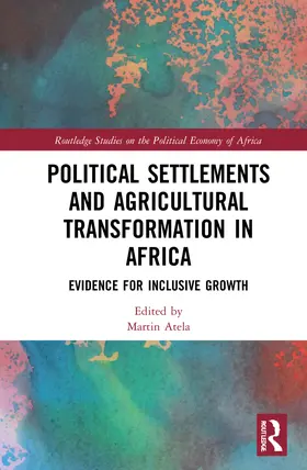 Atela / Mustapha |  Political Settlements and Agricultural Transformation in Africa | Buch |  Sack Fachmedien