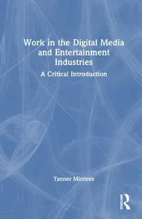 Mirrlees |  Work in the Digital Media and Entertainment Industries | Buch |  Sack Fachmedien