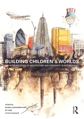 Schmiedeknecht / Rudd / Hayward |  Building Children’s Worlds | Buch |  Sack Fachmedien