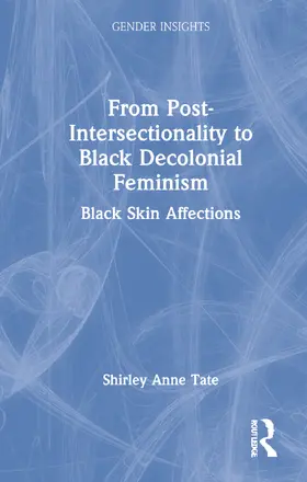 Tate |  From Post-Intersectionality to Black Decolonial Feminism | Buch |  Sack Fachmedien