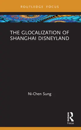 Sung |  The Glocalization of Shanghai Disneyland | Buch |  Sack Fachmedien