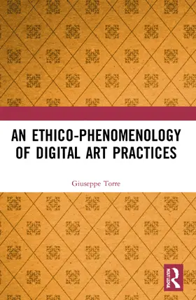 Torre |  An Ethico-Phenomenology of Digital Art Practices | Buch |  Sack Fachmedien