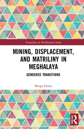 Dutta |  Mining, Displacement, and Matriliny in Meghalaya | Buch |  Sack Fachmedien