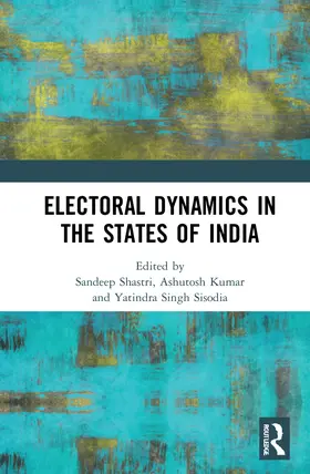 Shastri / Kumar / Singh Sisodia |  Electoral Dynamics in the States of India | Buch |  Sack Fachmedien