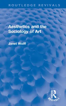 Wolff |  Aesthetics and the Sociology of Art | Buch |  Sack Fachmedien