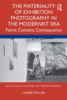 Taylor | The Materiality of Exhibition Photography in the Modernist Era | Buch | 978-0-367-68279-8 | www.sack.de