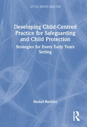 Buckler |  Developing Child-Centred Practice for Safeguarding and Child Protection | Buch |  Sack Fachmedien