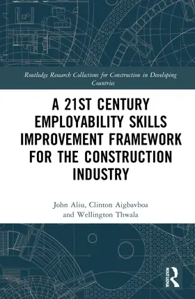 Aliu / Aigbavboa / Thwala |  A 21st Century Employability Skills Improvement Framework for the Construction Industry | Buch |  Sack Fachmedien