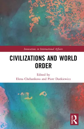 Chebankova / Dutkiewicz |  Civilizations and World Order | Buch |  Sack Fachmedien