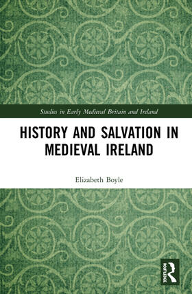 Boyle | History and Salvation in Medieval Ireland | Buch | 978-0-367-68429-7 | sack.de