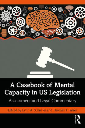 Schaefer / Farrer | A Casebook of Mental Capacity in US Legislation | Buch | 978-0-367-68487-7 | sack.de