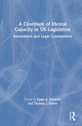 Schaefer / Farrer |  A Casebook of Mental Capacity in Us Legislation | Buch |  Sack Fachmedien