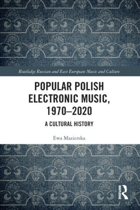 Mazierska | Popular Polish Electronic Music, 1970-2020 | Buch | 978-0-367-68513-3 | sack.de