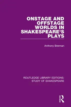 Brennan |  Onstage and Offstage Worlds in Shakespeare's Plays | Buch |  Sack Fachmedien