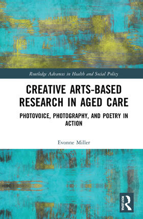 Miller | Creative Arts-Based Research in Aged Care | Buch | 978-0-367-68637-6 | sack.de