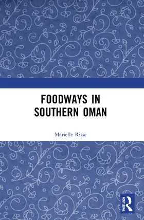 Risse |  Foodways in Southern Oman | Buch |  Sack Fachmedien