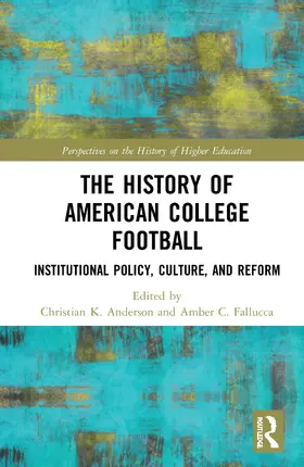 Anderson / Fallucca |  The History of American College Football | Buch |  Sack Fachmedien