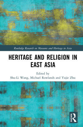 Wang / Rowlands / Zhu | Heritage and Religion in East Asia | Buch | 978-0-367-68811-0 | sack.de