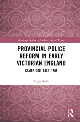 Swift |  Provincial Police Reform in Early Victorian England | Buch |  Sack Fachmedien