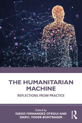 Otegui / Yoder-Bontrager |  The Humanitarian Machine | Buch |  Sack Fachmedien