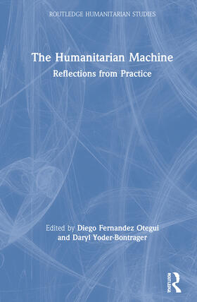 Otegui / Yoder-Bontrager | The Humanitarian Machine | Buch | 978-0-367-68979-7 | sack.de