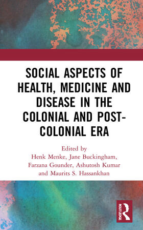 Menke / Buckingham / Gounder |  Social Aspects of Health, Medicine and Disease in the Colonial and Post-colonial Era | Buch |  Sack Fachmedien