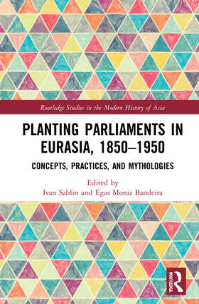 Sablin / Bandeira | Planting Parliaments in Eurasia, 1850-1950 | Buch | 978-0-367-69127-1 | sack.de