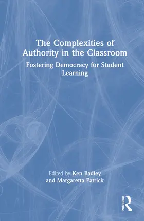 Badley / Patrick |  The Complexities of Authority in the Classroom | Buch |  Sack Fachmedien