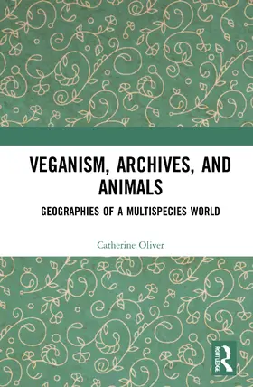 Oliver |  Veganism, Archives, and Animals | Buch |  Sack Fachmedien