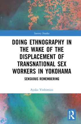 Yoshimizu |  Doing Ethnography in the Wake of the Displacement of Transnational Sex Workers in Yokohama | Buch |  Sack Fachmedien