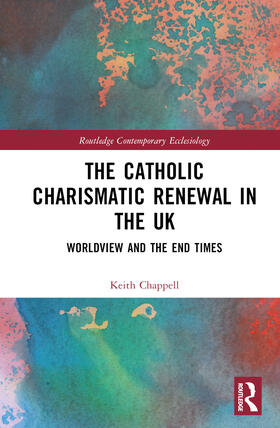 Chappell | The Catholic Charismatic Renewal in the UK | Buch | 978-0-367-69626-9 | sack.de