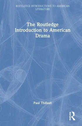 Thifault |  The Routledge Introduction to American Drama | Buch |  Sack Fachmedien