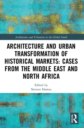 Hamza |  Architecture and Urban Transformation of Historical Markets: Cases from the Middle East and North Africa | Buch |  Sack Fachmedien