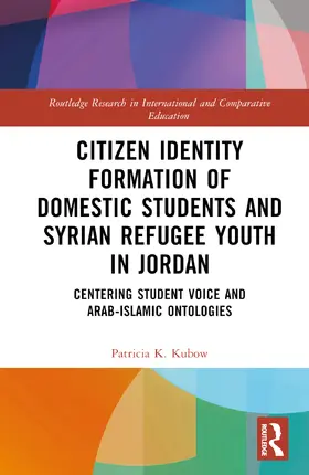 Kubow |  Citizen Identity Formation of Domestic Students and Syrian Refugee Youth in Jordan | Buch |  Sack Fachmedien