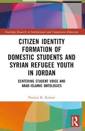 Kubow |  Citizen Identity Formation of Domestic Students and Syrian Refugee Youth in Jordan | Buch |  Sack Fachmedien