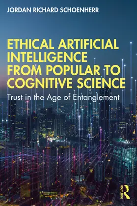 Schoenherr | Ethical Artificial Intelligence from Popular to Cognitive Science | Buch | 978-0-367-69798-3 | www.sack.de