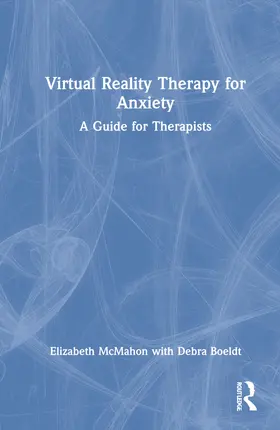 McMahon / Boeldt |  Virtual Reality Therapy for Anxiety | Buch |  Sack Fachmedien