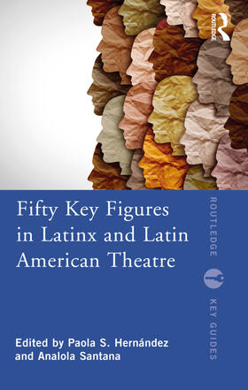 Hernández / Santana |  Fifty Key Figures in LatinX and Latin American Theatre | Buch |  Sack Fachmedien