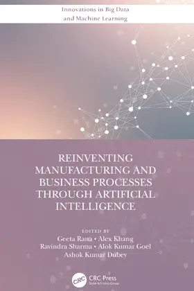 Rana / Khang / Sharma |  Reinventing Manufacturing and Business Processes Through Artificial Intelligence | Buch |  Sack Fachmedien
