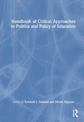 Saltman / Nguyen |  Handbook of Critical Approaches to Politics and Policy of Education | Buch |  Sack Fachmedien