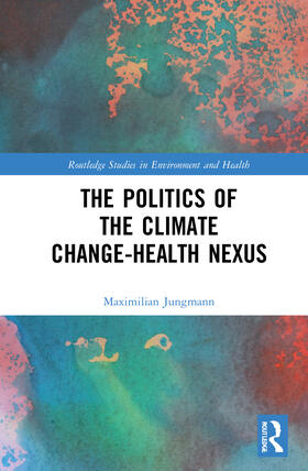 Jungmann |  The Politics of the Climate Change-Health Nexus | Buch |  Sack Fachmedien