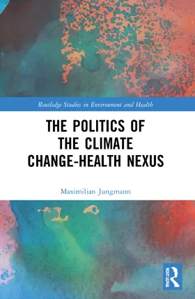 Jungmann |  The Politics of the Climate Change-Health Nexus | Buch |  Sack Fachmedien