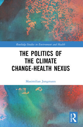 Jungmann | The Politics of the Climate Change-Health Nexus | Buch | 978-0-367-70314-1 | sack.de