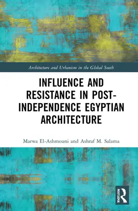 El-Ashmouni / Salama |  Influence and Resistance in Post-Independence Egyptian Architecture | Buch |  Sack Fachmedien